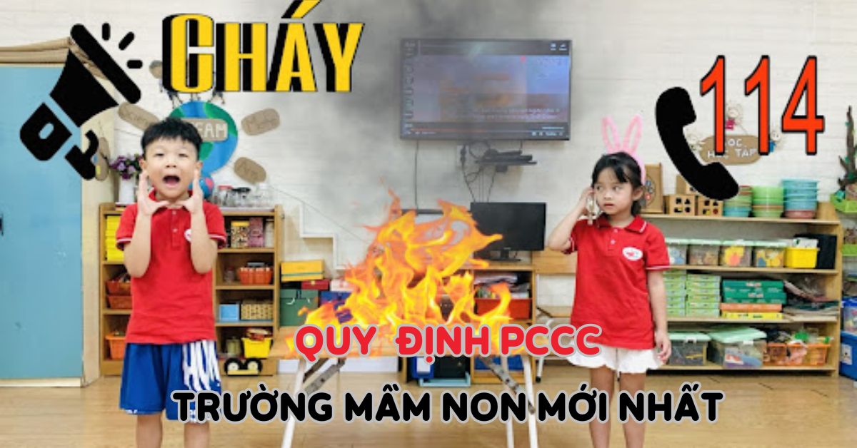 Các quy định về PCCC đối với trường mầm non mới nhất 2025