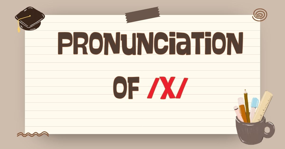 Pronunciation of X in English: A Complete Guide to All X Sounds