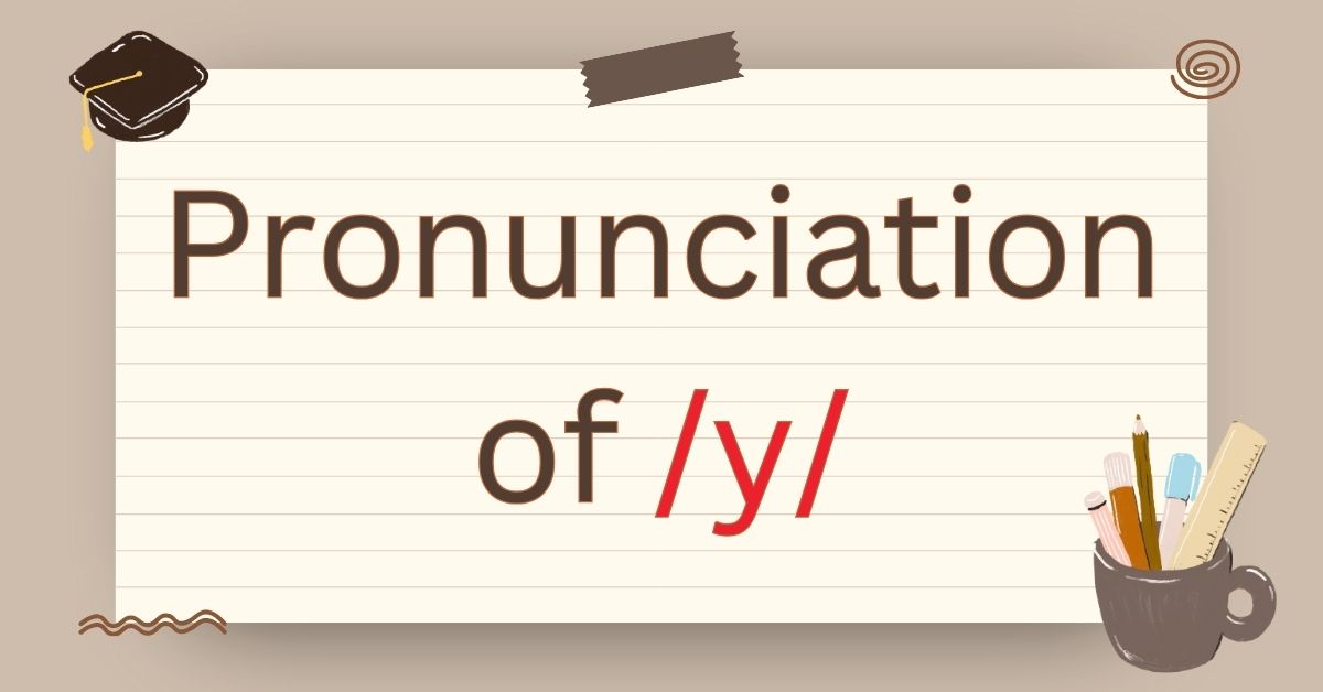 Pronunciation of Y in English: A Complete Guide to All Y Sounds