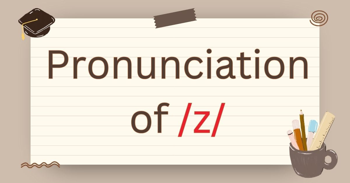 Pronunciation of Z in English: A Complete Guide to All Z Sounds