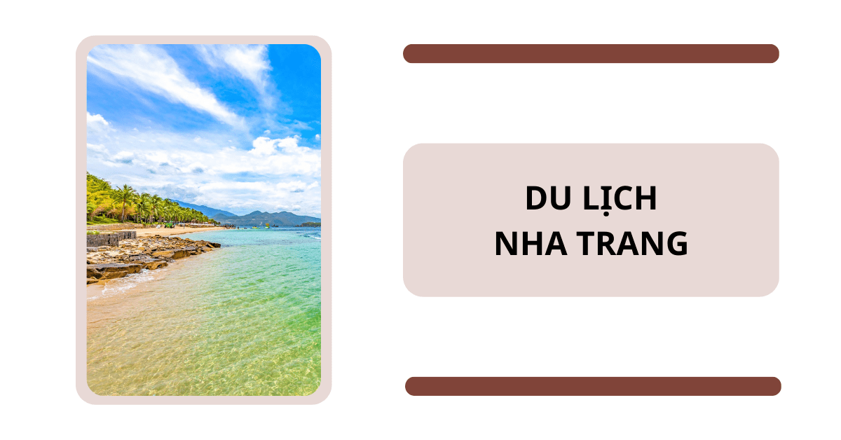 Du lịch Nha Trang: Kinh nghiệm “vi vu” cực tiết kiệm từ A-Z 2023