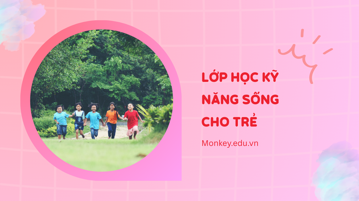 Các lớp học kỹ năng sống cho trẻ uy tín nhất Việt Nam