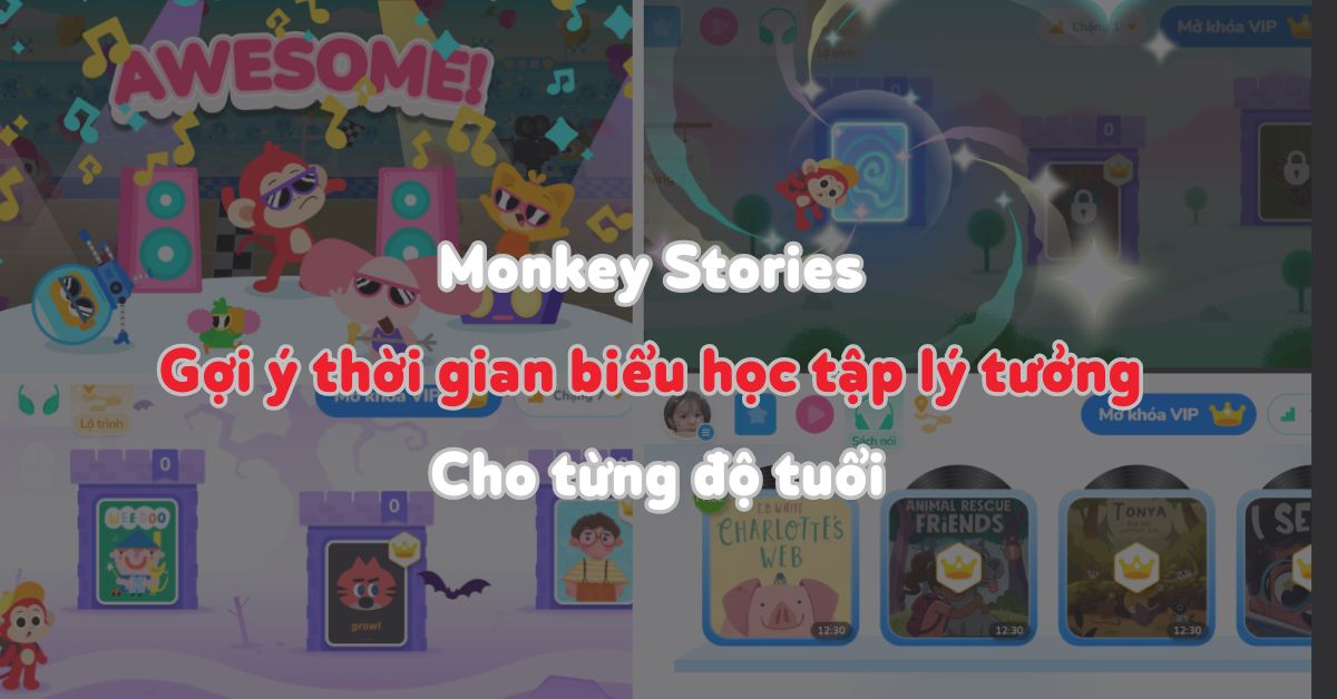 Monkey Stories gợi ý thời gian biểu học tập lý tưởng cho từng độ tuổi