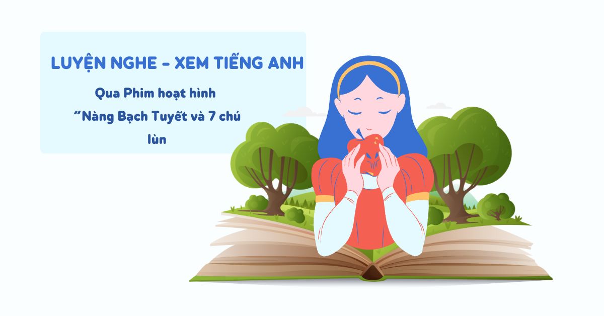 Luyện nghe – xem qua hoạt hình Nàng Bạch Tuyết và 7 chú lùn tiếng Anh