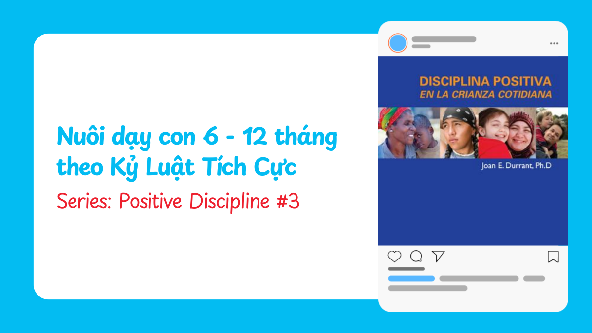 Cách nuôi dạy con 6 - 12 tháng theo Kỷ Luật Tích Cực | Positive Discipline #3