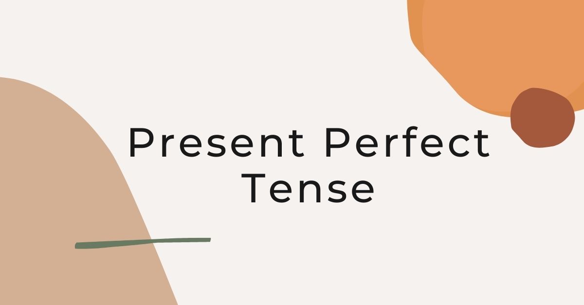 Thì hiện tại hoàn thành (Present perfect tense): Lý thuyết và bài tập áp dụng