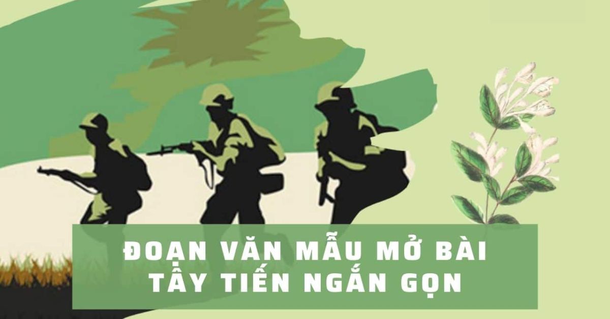 10 mẫu mở bài Tây Tiến Ngữ Văn lớp 12 gián tiếp & trực tiếp hay