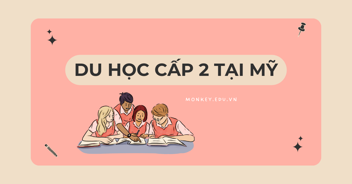 Du học cấp 2 tại Mỹ cần chuẩn bị những gì? Cách săn học bổng!