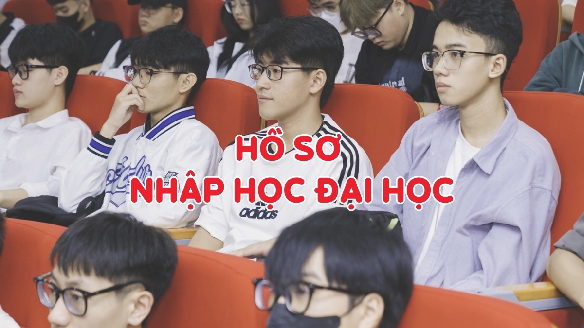 [2025] Hồ sơ nhập học đại học gồm những gì? Thủ tục & Lưu ý
