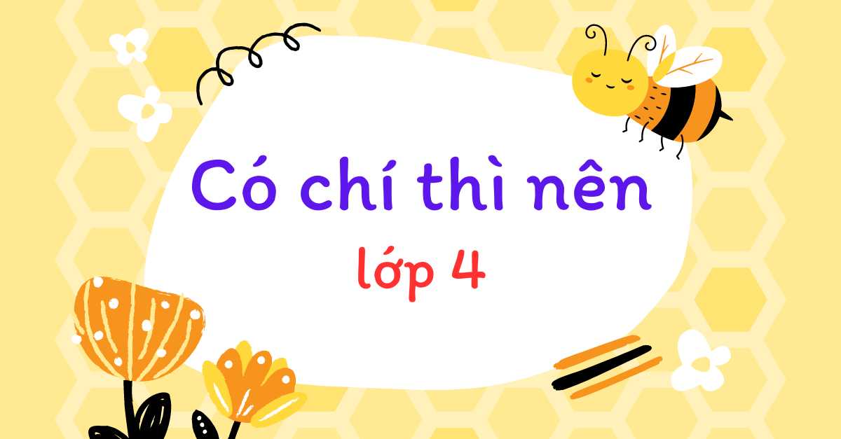 Giải bài tập đọc: Có chí thì nên lớp 4 trang 108 SGK tiếng Việt tập 1