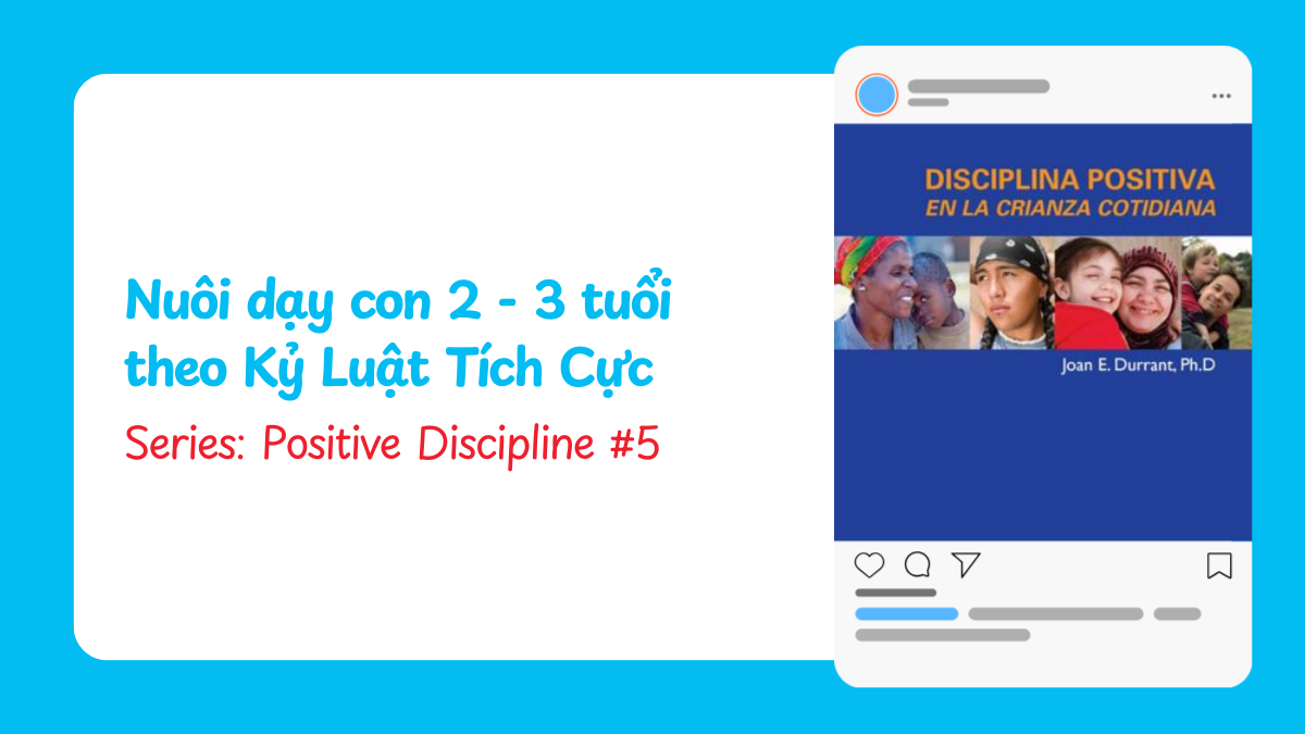 Cách nuôi dạy con 2 - 3 tuổi theo Kỷ Luật Tích Cực | Positive Discipline #5
