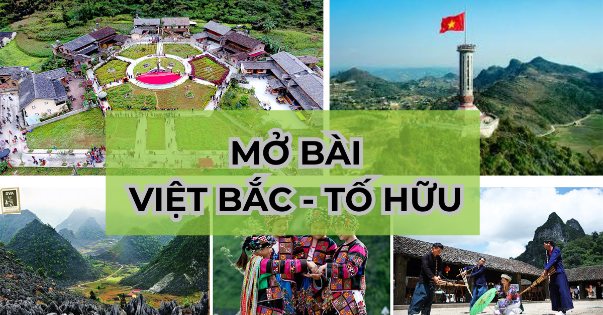 10 Mẫu mở bài Việt Bắc Ngữ Văn lớp 12 hay, tạo ấn tượng ngay khi đọc