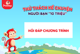 Hỏi đáp Thử thách Kể chuyện Người bạn “10 triệu”
