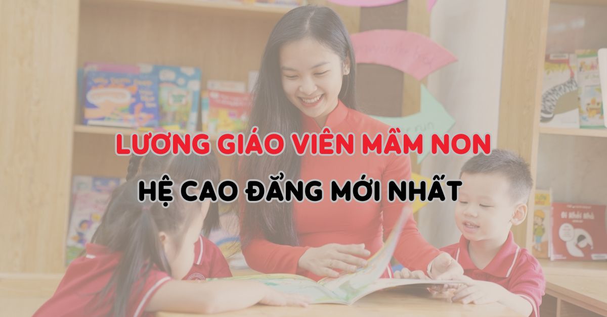 Cập nhật lương giáo viên mầm non hệ cao đẳng 2025