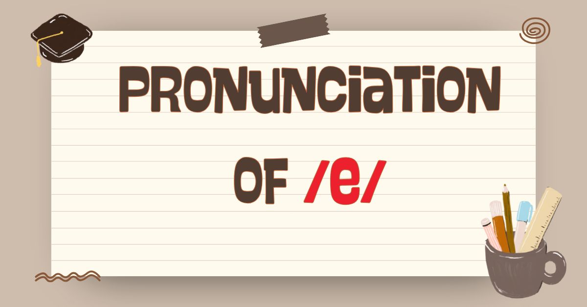 Pronunciation of E in English: How to Pronounce This Vowel Correctly