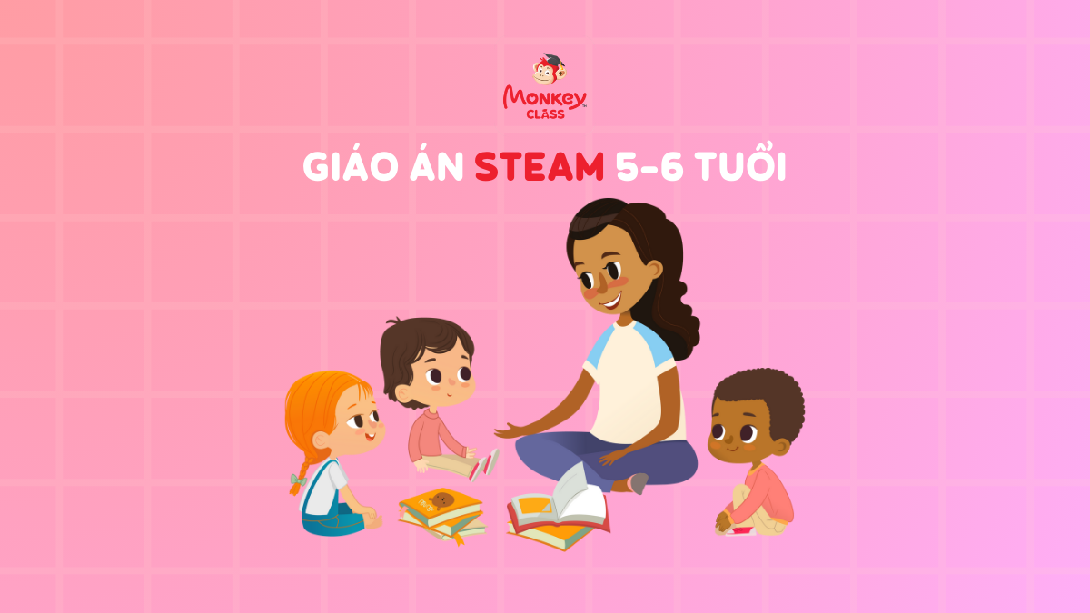 30+ mẫu giáo án STEAM 5-6 tuổi theo chủ đề (miễn phí)