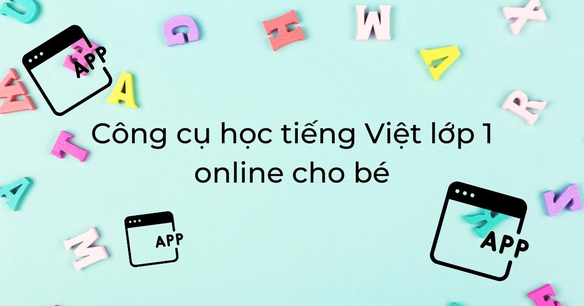Công cụ học tiếng Việt lớp 1 online cho bé