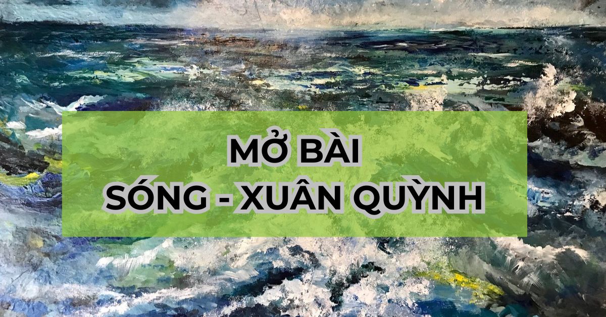 Cách viết mở bài Sóng – Xuân Quỳnh hay & 10 mẫu ngắn gọn