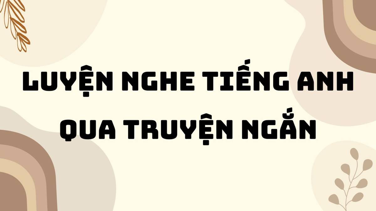 Luyện Nghe Tiếng Anh Qua Truyện Ngắn