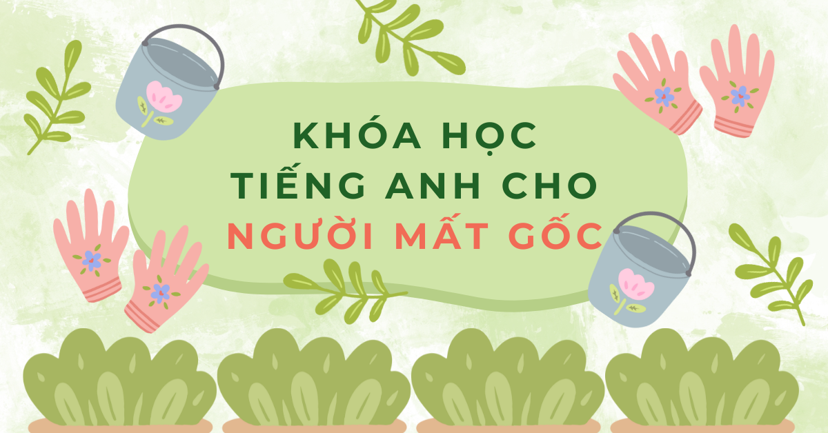 5+ khóa học tiếng Anh cho người mất gốc [online/offline]