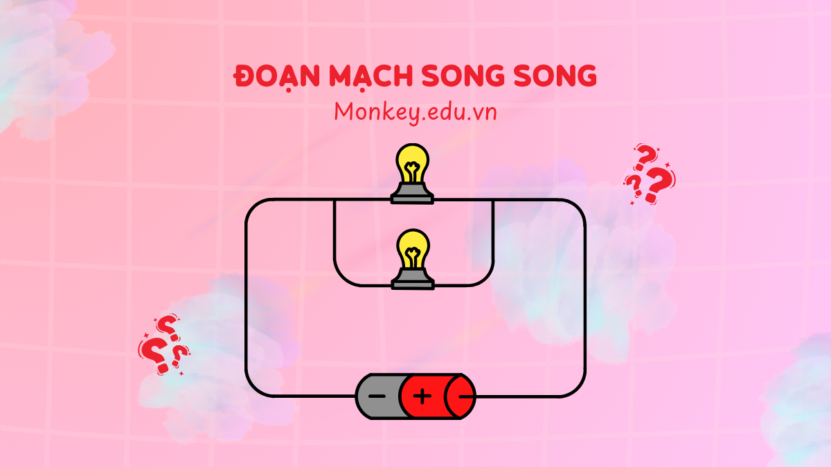 Đoạn mạch song song là gì? Cách tính cường độ dòng điện, hiệu điện thế và điện trở