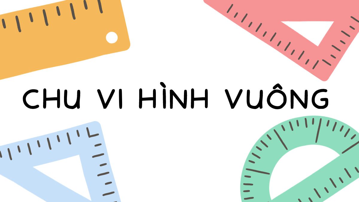 Hướng dẫn tính chu vi hình vuông chi tiết, dễ hiểu