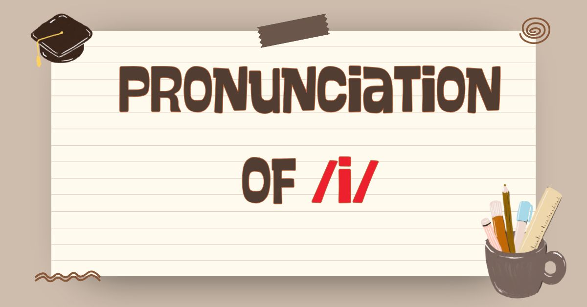 Pronunciation of I in English: Short, Long, and Common Sound Patterns