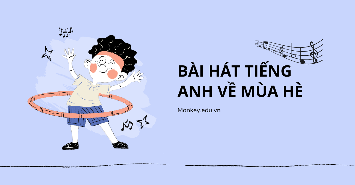 Những bài hát tiếng anh về mùa hè nổi bật và cách chúng giúp trẻ phát triển nhận thức, ngôn ngữ