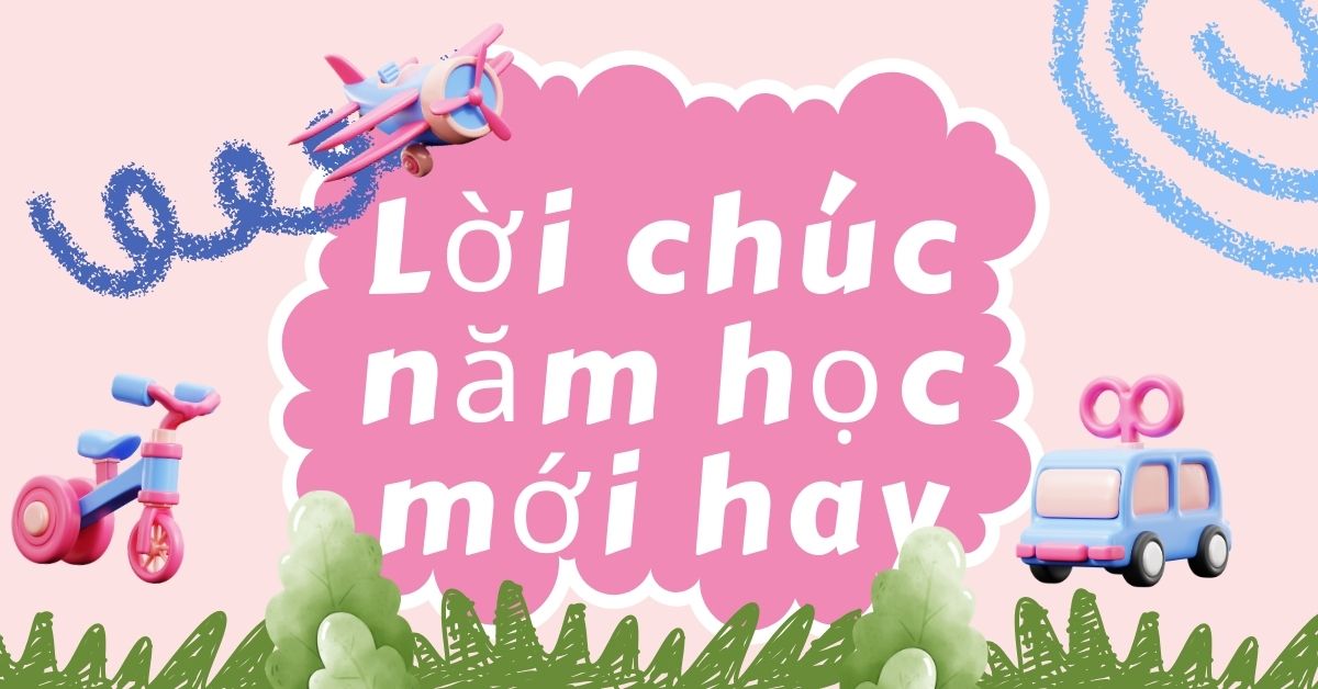 1001 Lời chúc năm học mới 2025 hay ý nghĩa nhất
