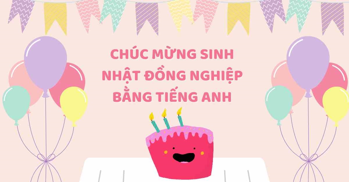 Chúc mừng sinh nhật đồng nghiệp bằng tiếng Anh sao cho “chất”