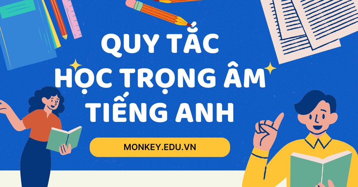 Cách đánh trọng âm tiếng Anh cực dễ & quy tắc sử dụng