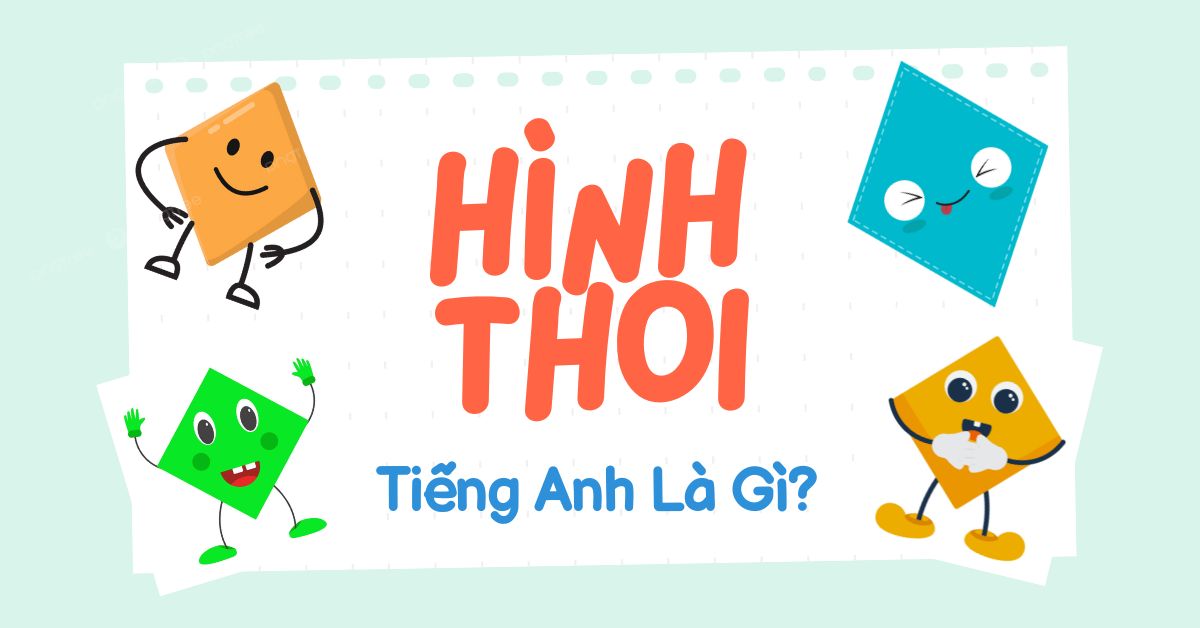 Hình thoi tiếng Anh là gì? Định nghĩa, cách phát âm và từ vựng hình thoi trong tiếng Anh