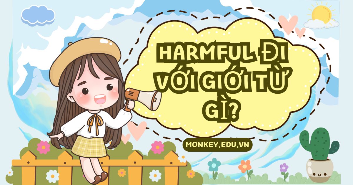 Harmful đi với giới từ gì? Cấu trúc sử dụng Harmful trong tiếng Anh