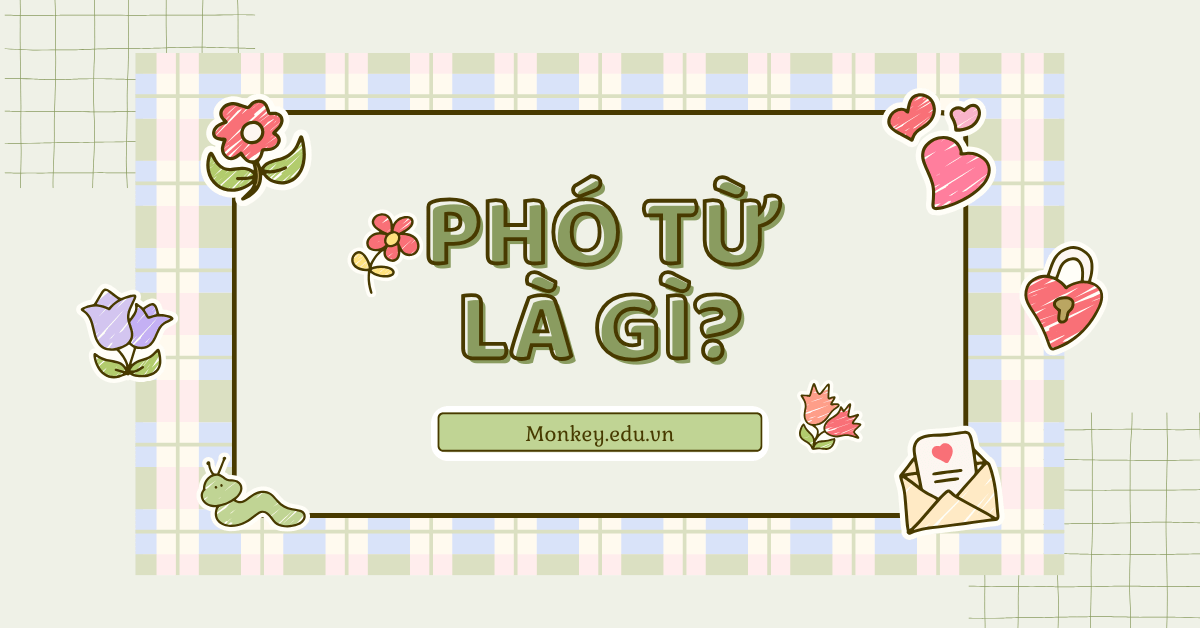 Phó từ là gì trong tiếng Việt: Định nghĩa, đặc điểm và ví dụ minh họa