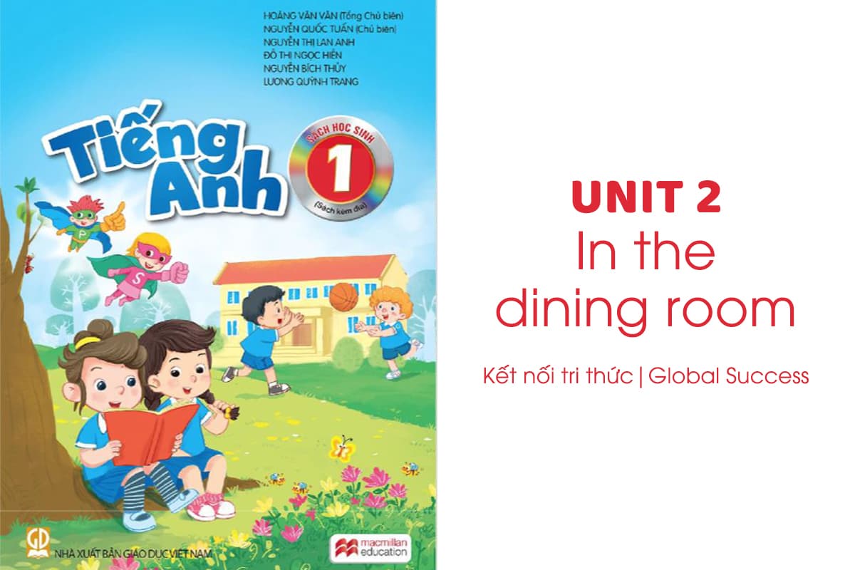 Tiếng Anh lớp 1 Unit 2: In the dining room | Kết nối tri thức