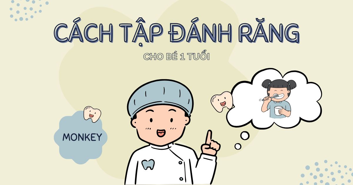 Hướng dẫn đánh răng cho bé 1 tuổi ba mẹ nào cũng nên biết