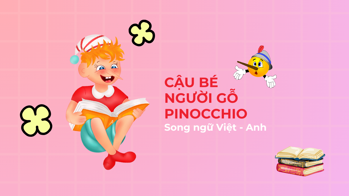 Truyện Cậu Bé Người Gỗ Pinocchio song ngữ Việt - Anh & câu hỏi luyện tập