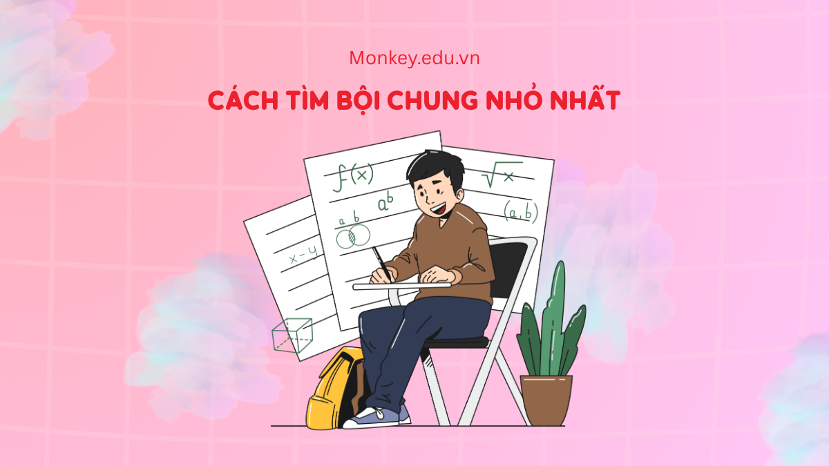 Cách tìm bội chung nhỏ nhất & Mẹo giải bài tập nhanh nhất