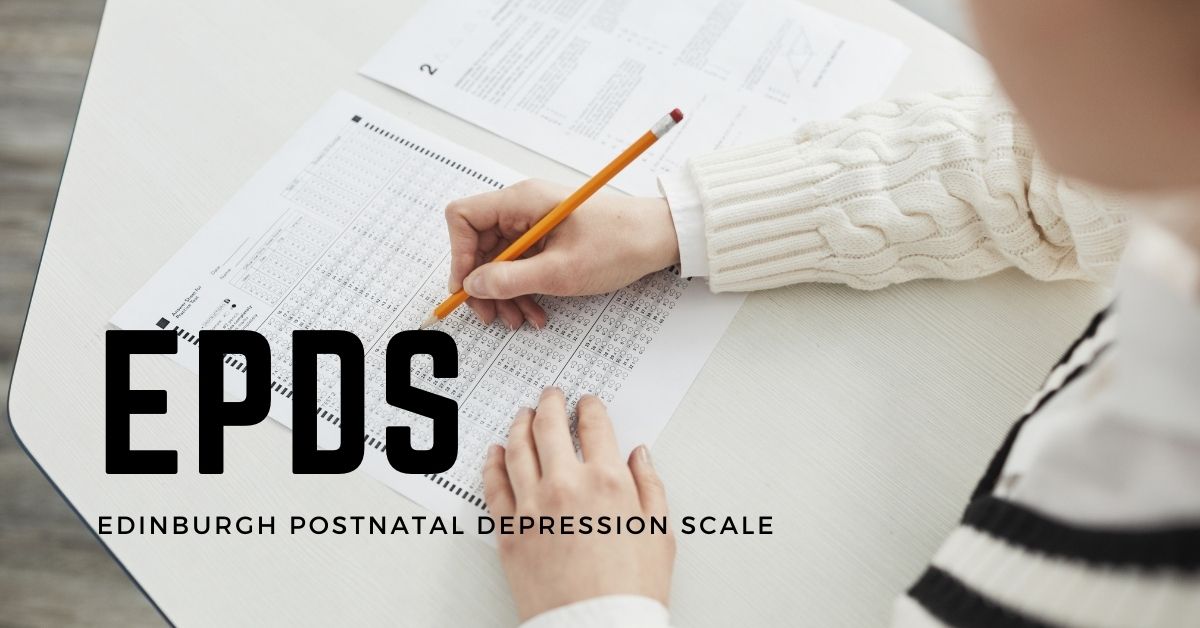 Bài test trầm cảm sau sinh - Edinburgh Postnatal Depression Scale (EPDS) là gì?