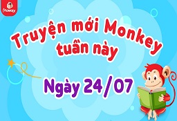 Truyện mới Monkey tuần này: Danh sách truyện mới cập nhật trên Monkey Stories và VMonkey 24/7
