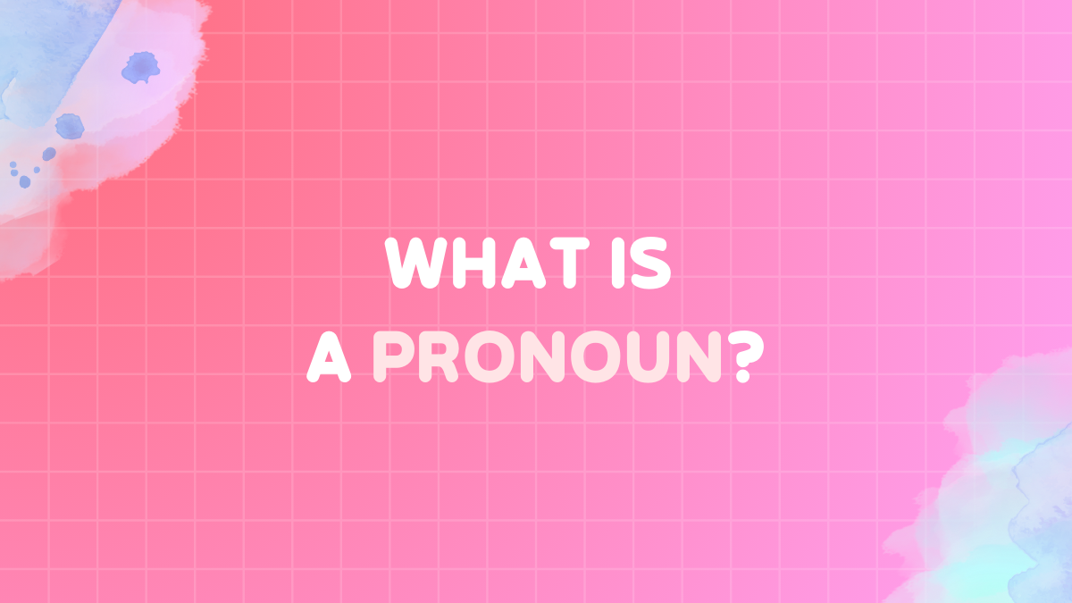 What is a pronoun? Definition, types & examples