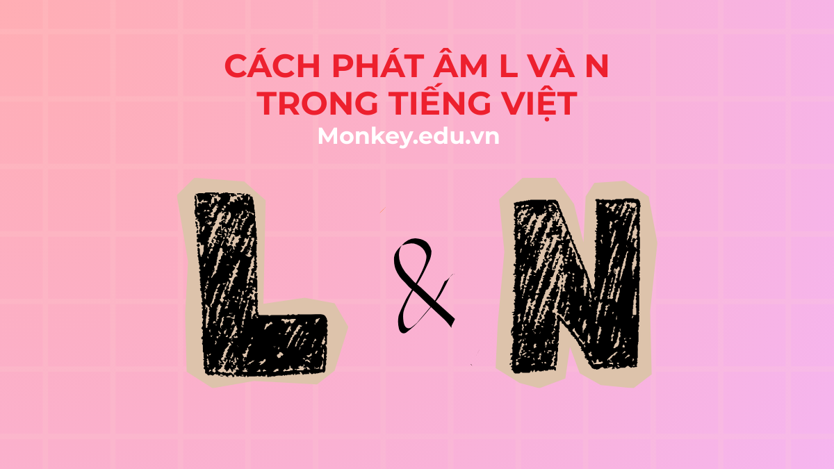 Cách phát âm l và n trong tiếng Việt chuẩn xác
