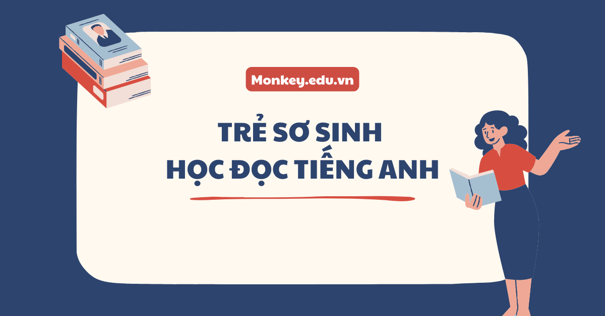 Trẻ sơ sinh học đọc tiếng Anh từ sớm, nên hay không? Cần lưu ý những gì?