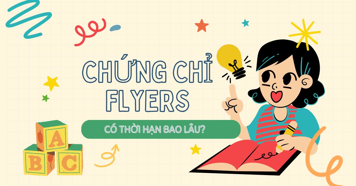 Chứng chỉ Flyers có giá trị bao lâu?