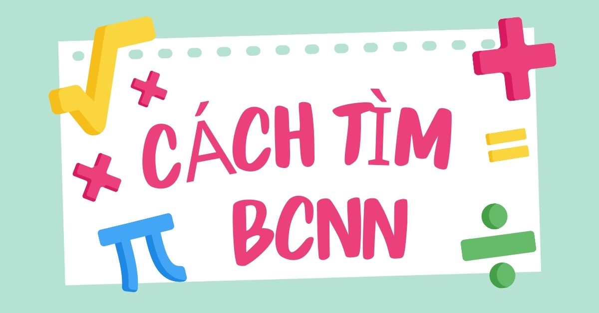 Công thức tìm bội chung nhỏ nhất và cách học dễ hiểu nhất