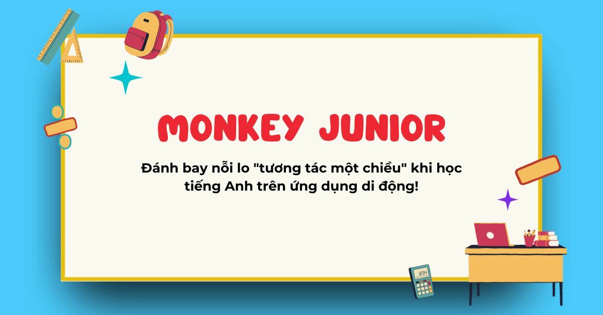 Monkey Junior giúp đánh bay nỗi lo