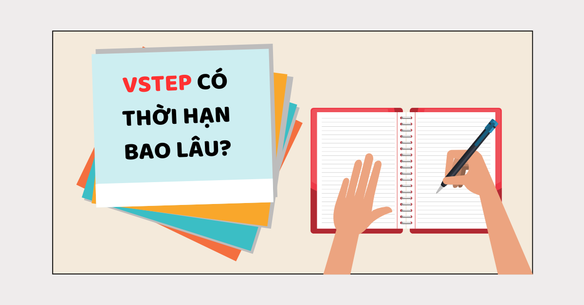 Chứng chỉ VSTEP có thời hạn bao lâu? [Giải đáp chi tiết]