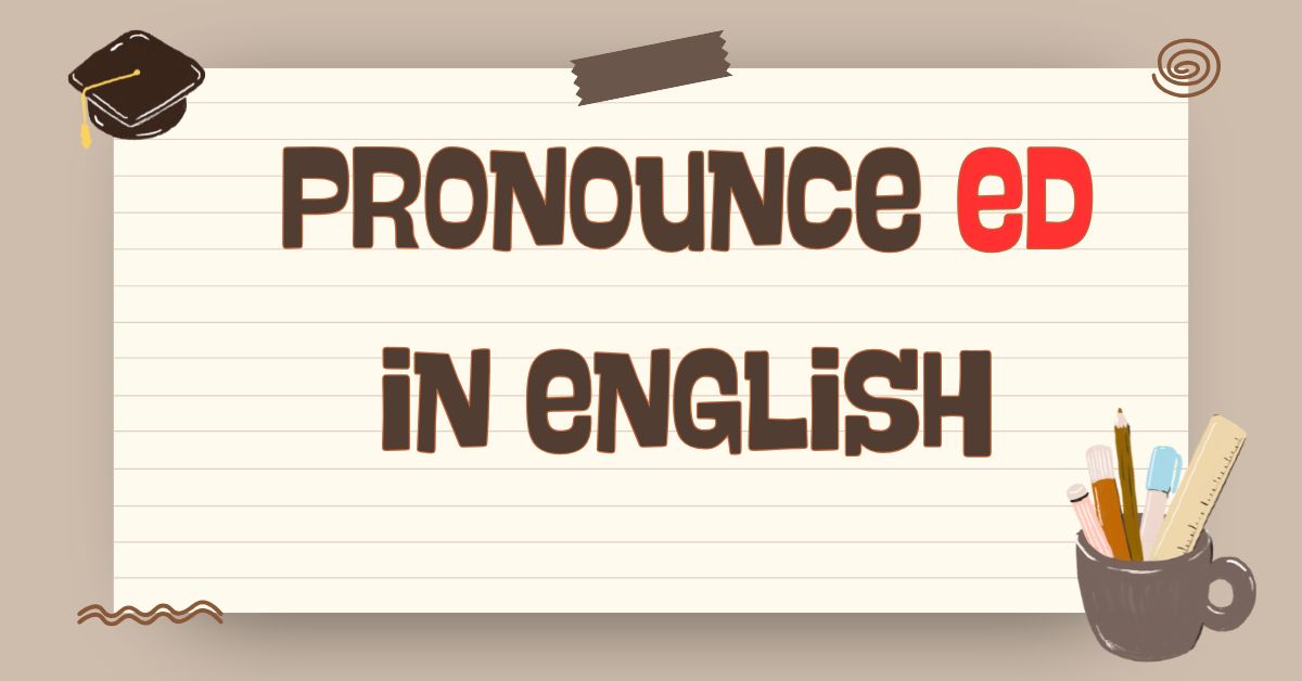 How to correctly pronounce Ed in English: Complete guide for learners