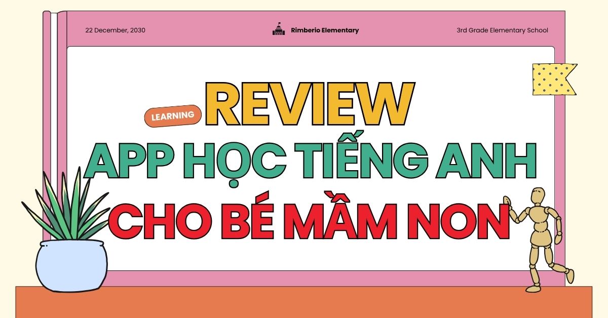 App học tiếng Anh cho trẻ mầm non nào tốt nhất? [Đánh giá chi tiết 2025]