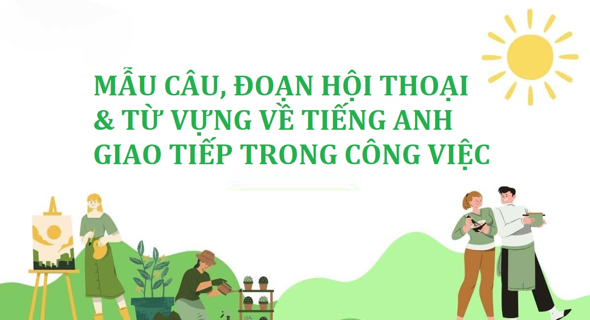 Giao tiếp tiếng anh trong công ty: Mẫu câu, từ vựng & cách học hiệu quả